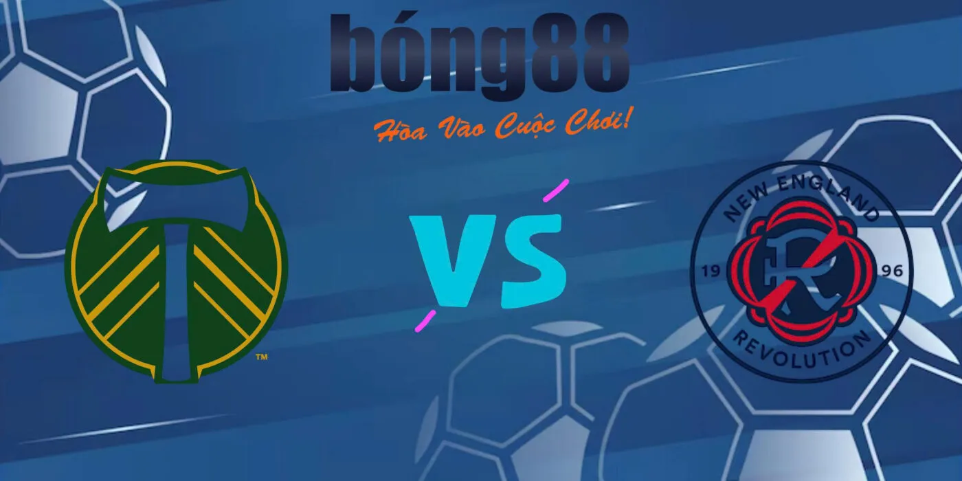Soi kèo siêu chuẩn Portland Timber vs New England Revolution, 09h30 06/07 7 Soi kèo siêu chuẩn Portland Timber vs New England Revolution, 09h30 06/07