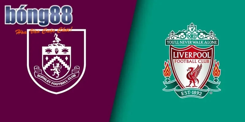 Soi Kèo Burnley FC vs Liverpool FC: Nhận Định & Dự Đoán Tỷ Số 1 Phong độ 2 đội trong trận Burnley FC vs Liverpool FC